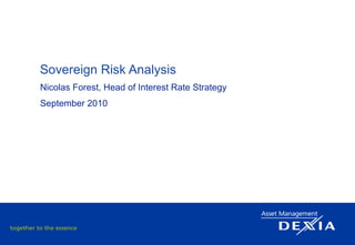 Sovereign Risk Analysis Nicolas Forest, Head of Interest Rate Strategy September 2010 