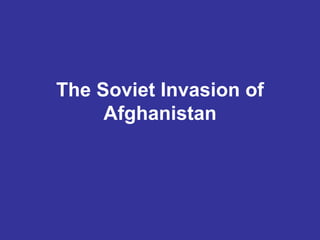 The Soviet Invasion of Afghanistan 