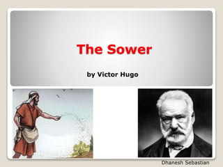 The Sower
by Victor Hugo
Dhanesh Sebastian
 
