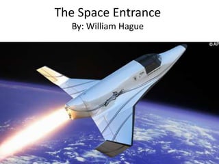 The Space Entrance
By: William Hague
 