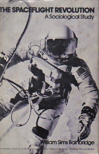 The spaceflight revolution   a sociological study - william sims bainbridge - 1976