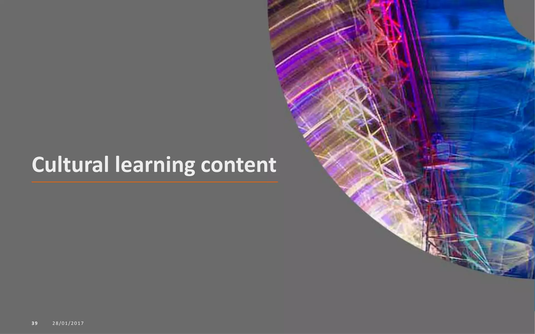 Cultural learning content
28/01/201739
 