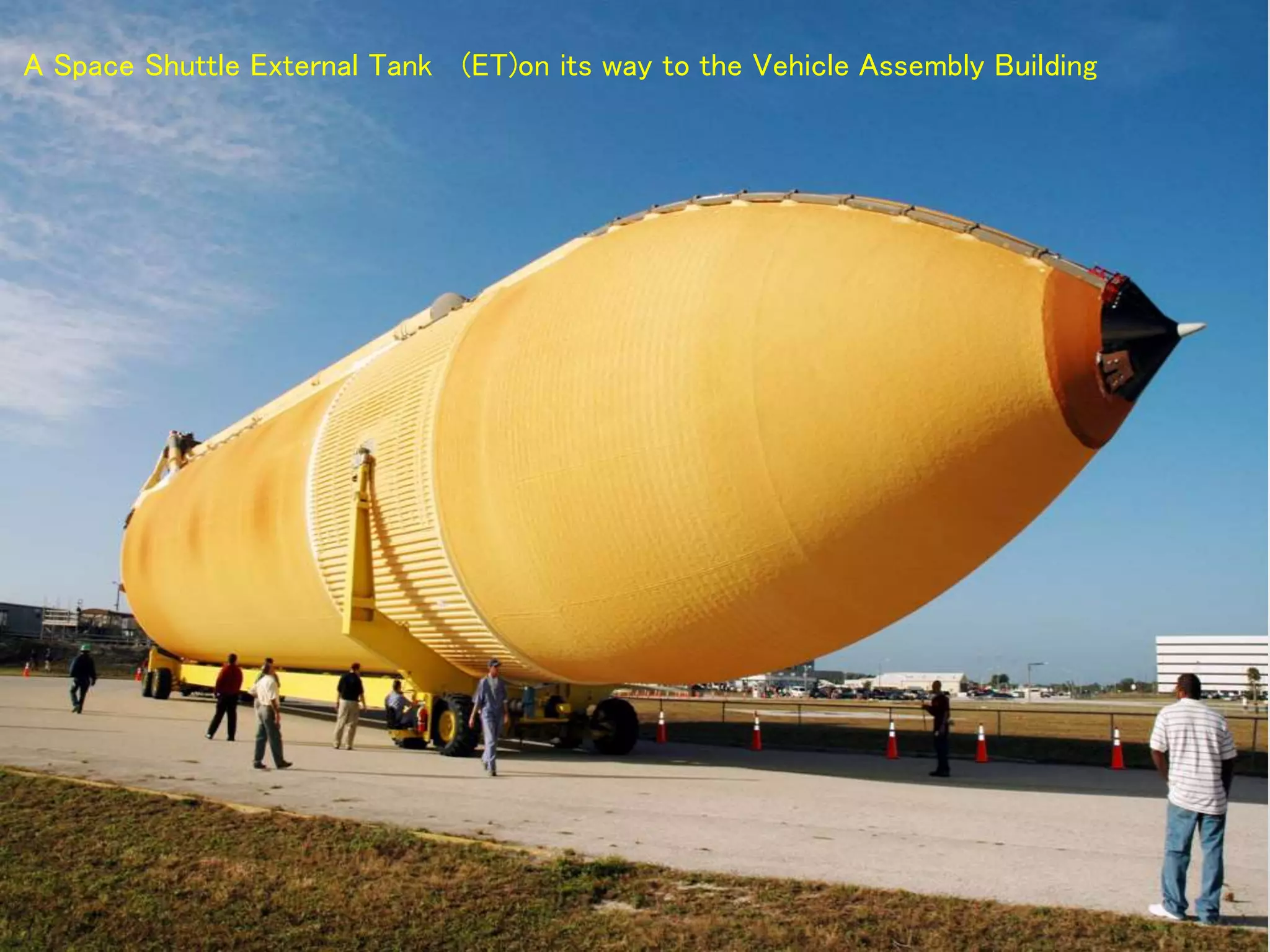 .
A Space Shuttle External Tank (ET)on its way to the Vehicle Assembly Building
 