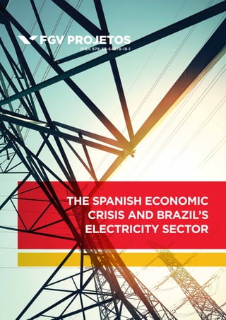 THE SPANISH ECONOMIC
CRISIS AND BRAZIL’S
ELECTRICITY SECTOR
ISBN 978-85-64878-18-1
 