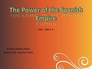 1400 - 1800 A. D.




   Ernesto Medina Reyes
History 140 – Section 71183
 