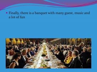  Finally, there is a banquet with many guest, music and

a lot of fun

 