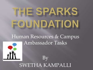 Human Resources & Campus
Ambassador Tasks
By
SWETHA KAMPALLI
 