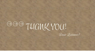 THANK YOU!
Dear Listeners!
 