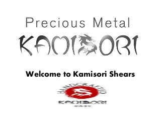 Welcome to Kamisori Shears
 