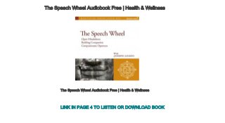 The Speech Wheel Audiobook Free | Health & Wellness
The Speech Wheel Audiobook Free | Health & Wellness
LINK IN PAGE 4 TO LISTEN OR DOWNLOAD BOOK
 