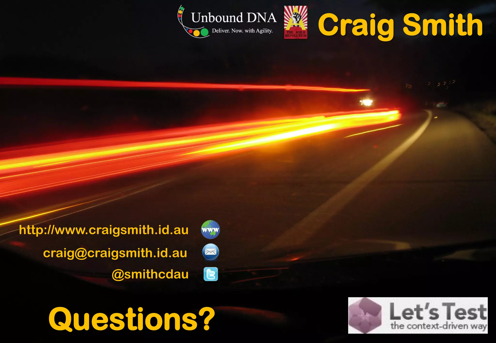 Craig SmithQuestions? 
http://www.craigsmith.id.au 
craig@craigsmith.id.au 
@smithcdau 