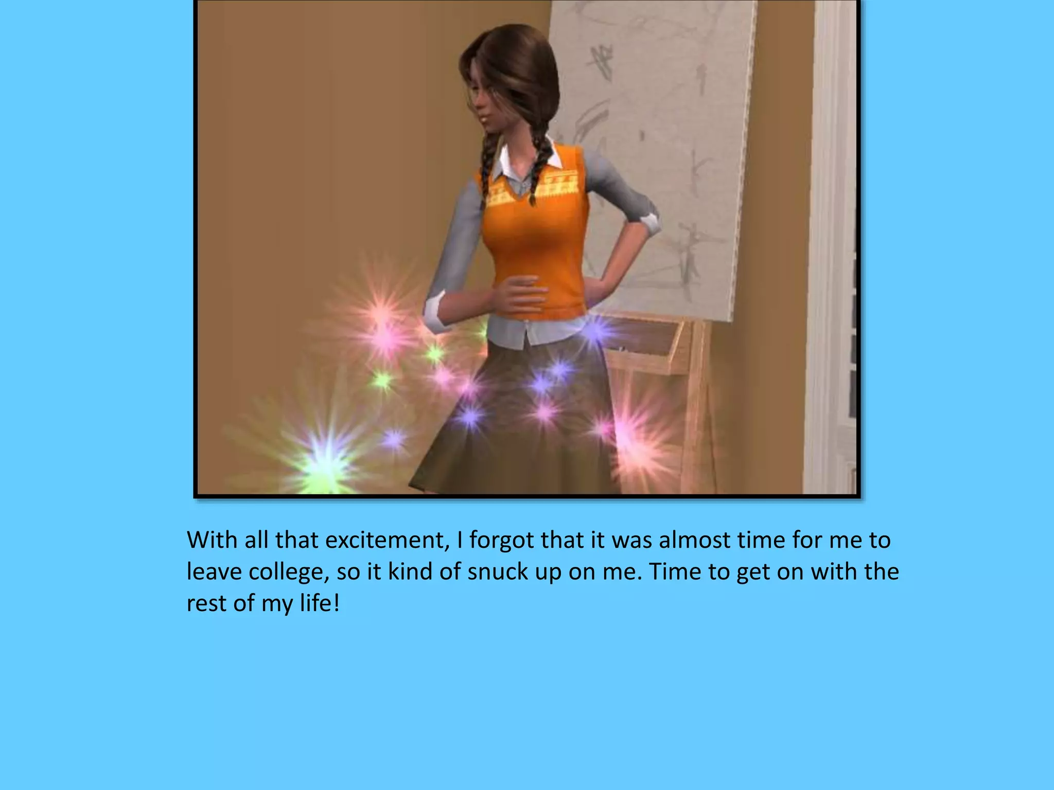 With all that excitement, I forgot that it was almost time for me to
leave college, so it kind of snuck up on me. Time to get on with the
rest of my life!
 