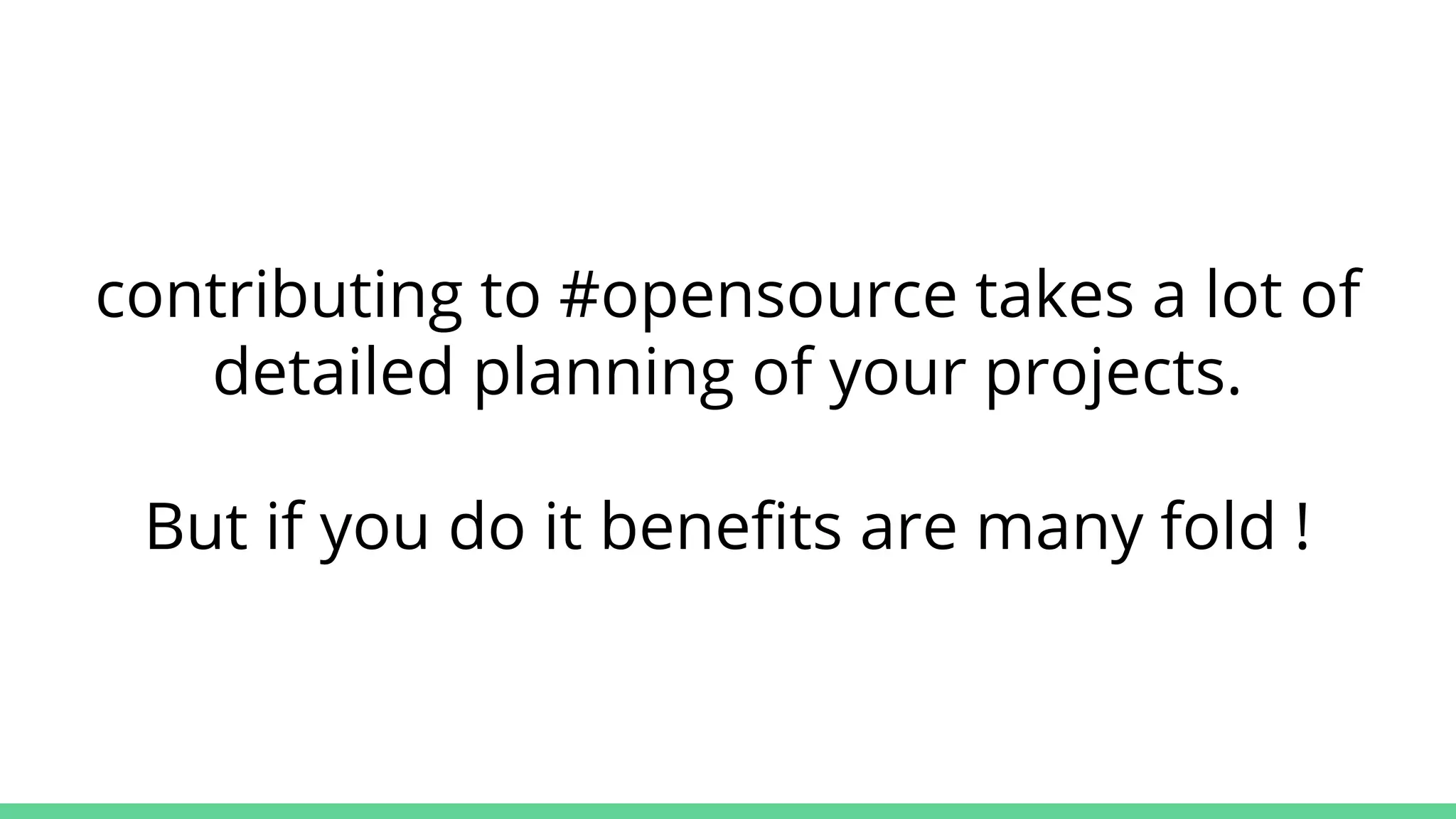 contributing to #opensource takes a lot of
detailed planning of your projects.
But if you do it benefits are many fold !
 