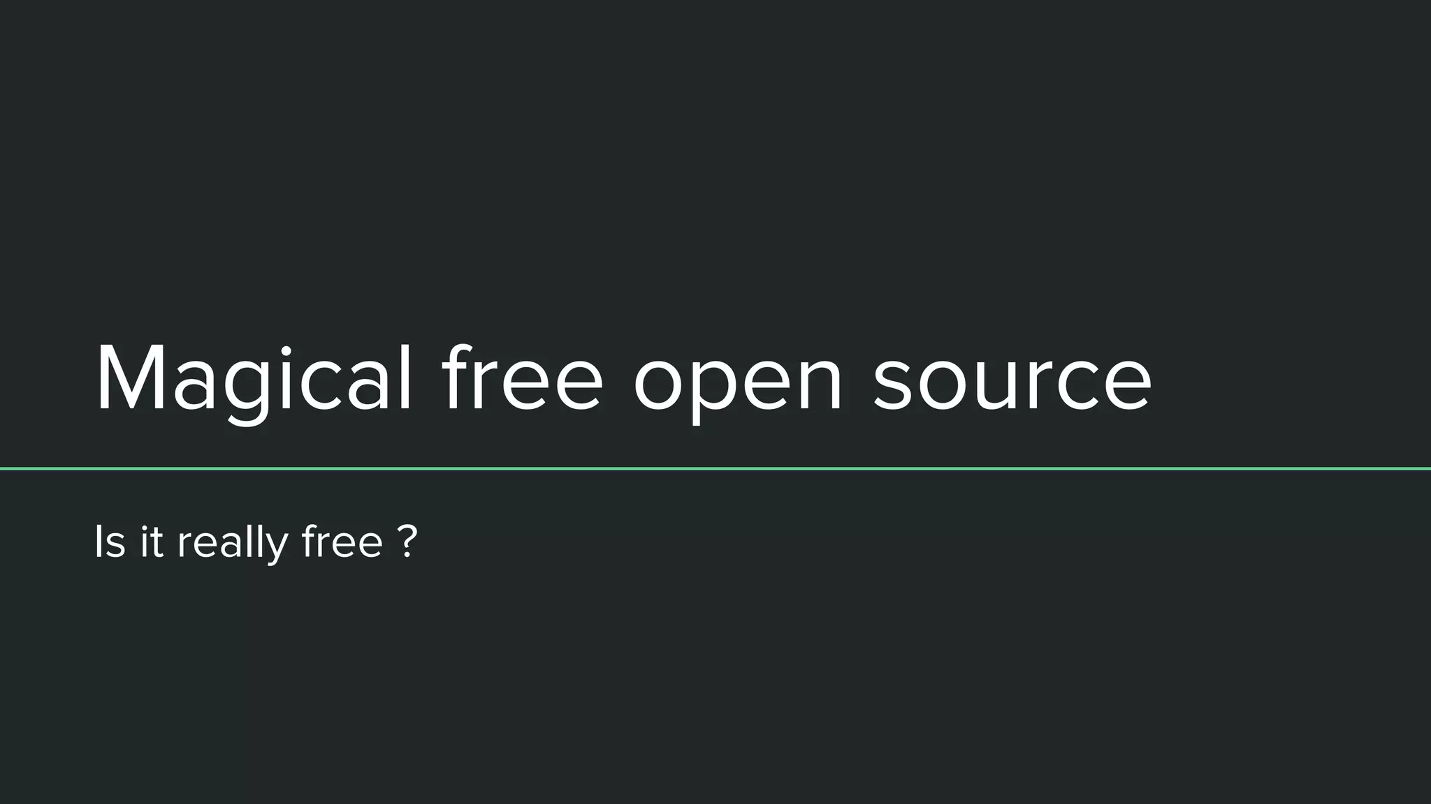 Magical free open source
Is it really free ?
 