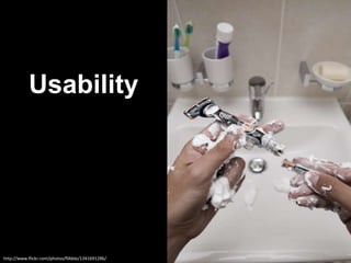 Usabilityhttp://www.flickr.com/photos/flibble/1341691286/