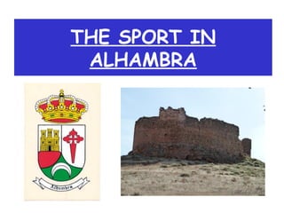 THE SPORT IN
 ALHAMBRA
 