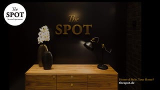 Home of Style. Your Home?
thespot.de
 