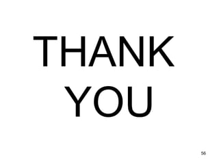 THANK
YOU
56
 