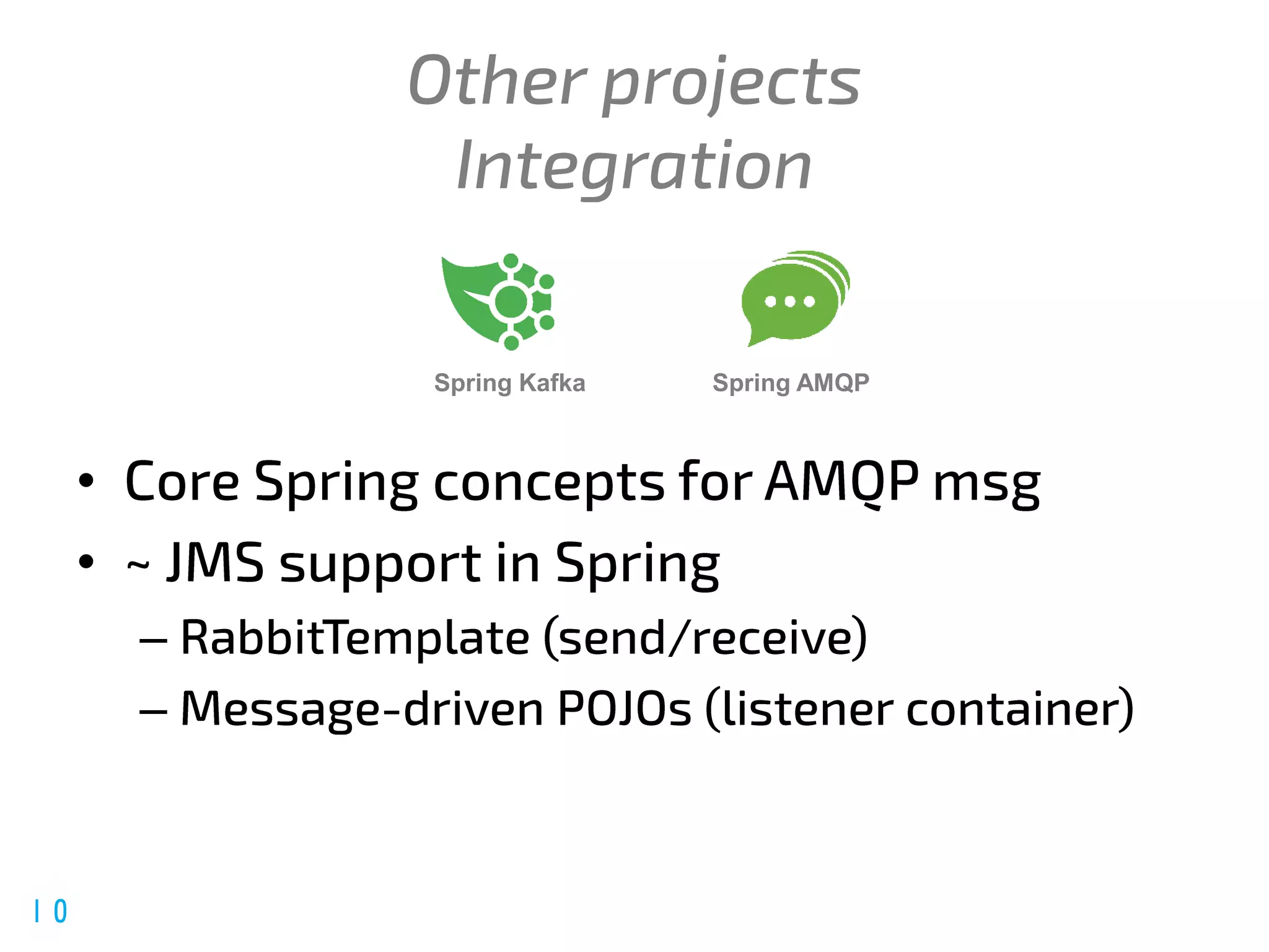 @spring_io
#springio17
Spring Kafka Spring AMQP
•
•
–
–
 