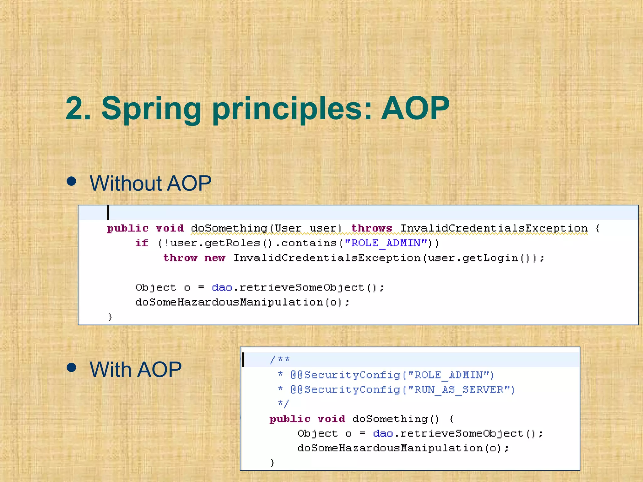2. Spring principles: AOP
 Without AOP
 With AOP
 