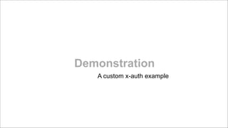 Demonstration
A custom x-auth example

 