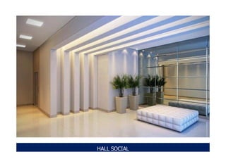 As imagens deste material são meramente ilustrativas e s metragens estimativas, devendo o
                                                         HALL SOCIAL
Memorial de Incorporação ser consultado para maiores informações.
 