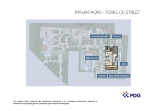 IMPLANTAÇÃO - TORRE (3) STREET




As imagens deste material são meramente ilustrativas e as metragens estimativas, devendo o
Memorial de Incorporação ser consultado para maiores informações.
 