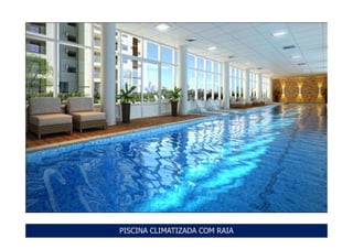 PISCINA CLIMATIZADA COM RAIA
 