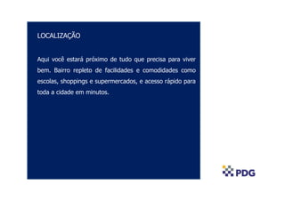 LOCALIZAÇÃO


Aqui você estará próximo de tudo que precisa para viver
bem. Bairro repleto de facilidades e comodidades como
escolas, shoppings e supermercados, e acesso rápido para
toda a cidade em minutos.
 
