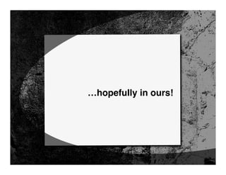 …hopefully in ours!
 