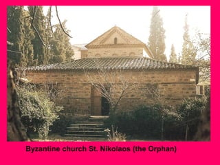 Byzantine church St. Nikolaos (the Orphan)

 