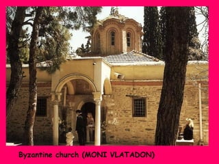 Byzantine church (ΜΟΝI VLATADON)

 