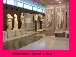 Archaeological museum: statues

 