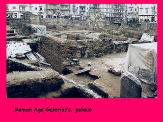 Roman Age:Galerios’s palace

 