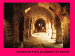 underground hiding place(under the church)

 