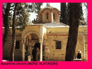 Byzantine church (ΜΟΝI VLATADON)

 