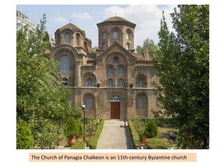 The Church of Panagia Chalkeon is an 11th-century Byzantine church
 
