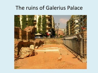 The ruins of Galerius Palace
 