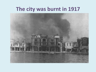 The city was burnt in 1917
 