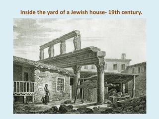 Inside the yard of a Jewish house- 19th century.
 