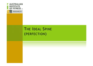 THE IDEAL SPINE
(PERFECTION)(PERFECTION)
 