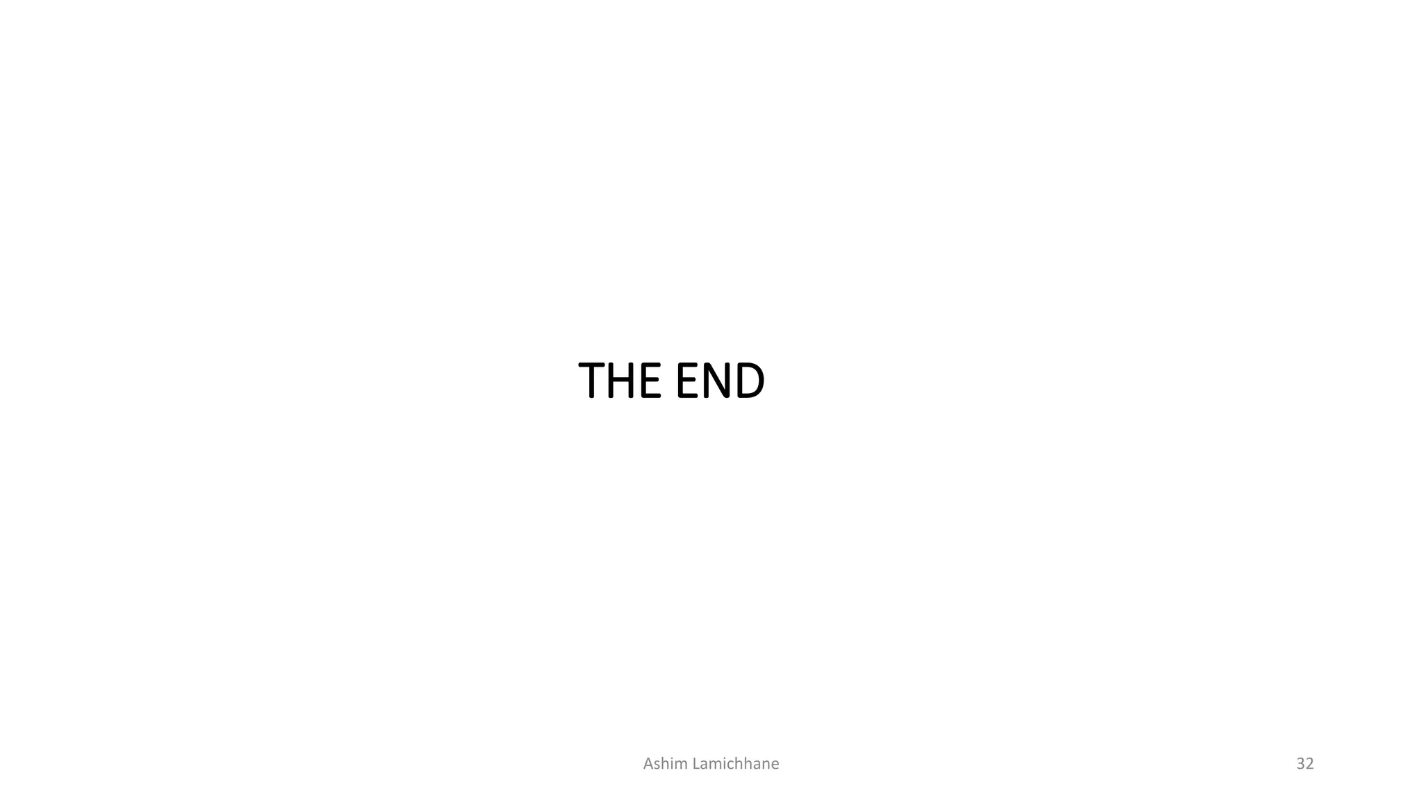 THE END
Ashim Lamichhane 32
 