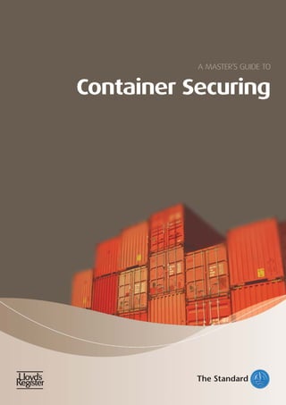 A MASTER’S GUIDE TO


Container Securing
 