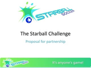 The Starball Challenge Proposal for partnership 