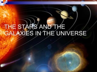 THE STARS AND THE GALAXIES IN THE UNIVERSE 