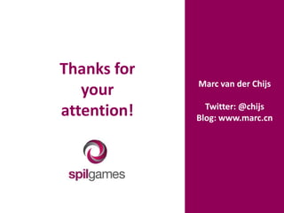 Thanks for your attention!Marc van der Chijs		Twitter: @chijsBlog: www.marc.cn