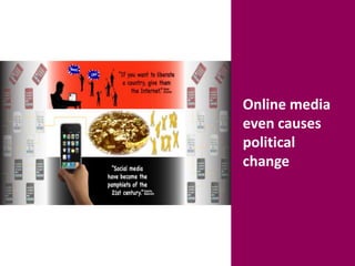 Online media even causes political change