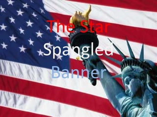The Star
Spangled
 Banner
 