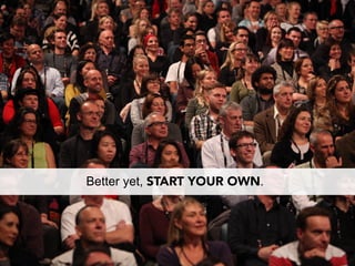 Better yet, START YOUR OWN.
 