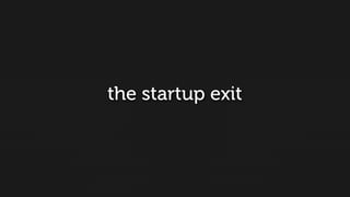 the startup exit
 